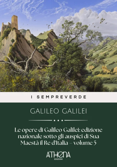 Le opere di Galileo Galilei: edizione nazionale sotto gli auspici di Sua Maestà il Re d'Italia – volume 5